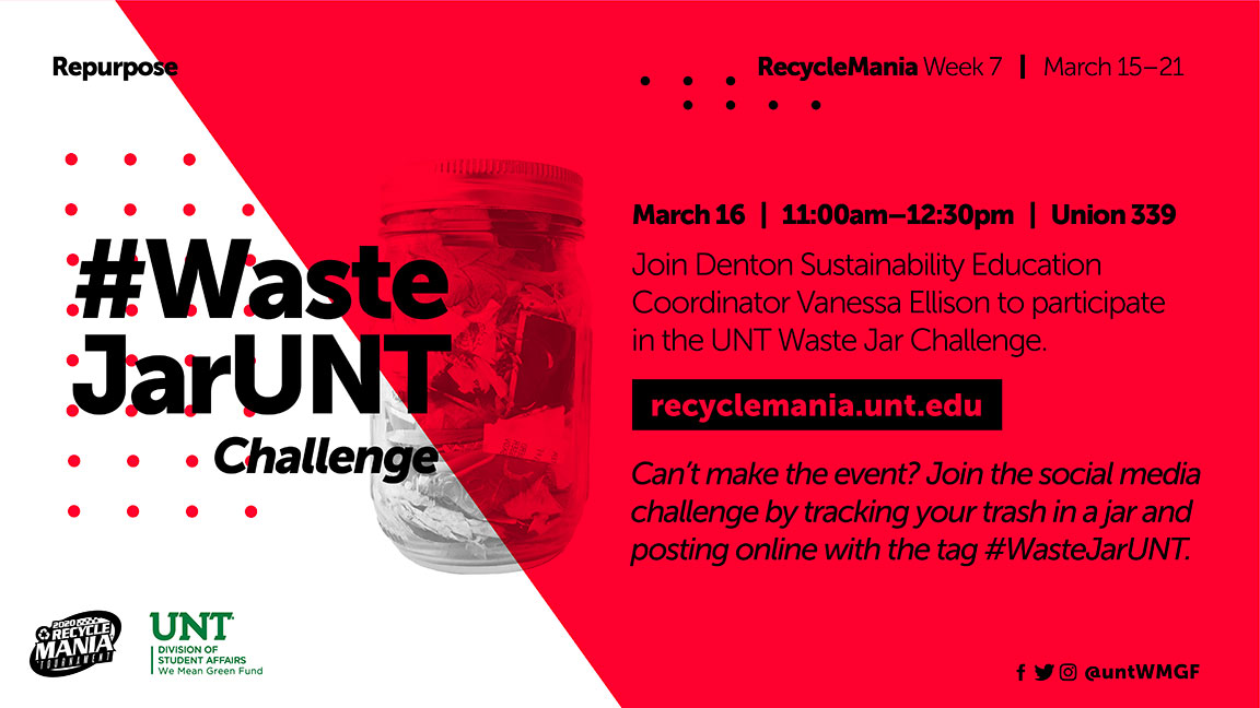 #WasteJarUNT - Challenge Join Denton Sustainability Education Coordinator Vanessa Ellison to participate in the UNT Waste Jar Challenge. Can't make the event? Join the social media challenge by tracking your trash in a jar and posting online with the tag