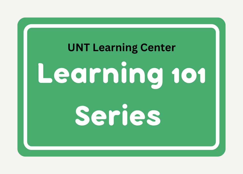 UNT Learning Center. Learning 101 Series
