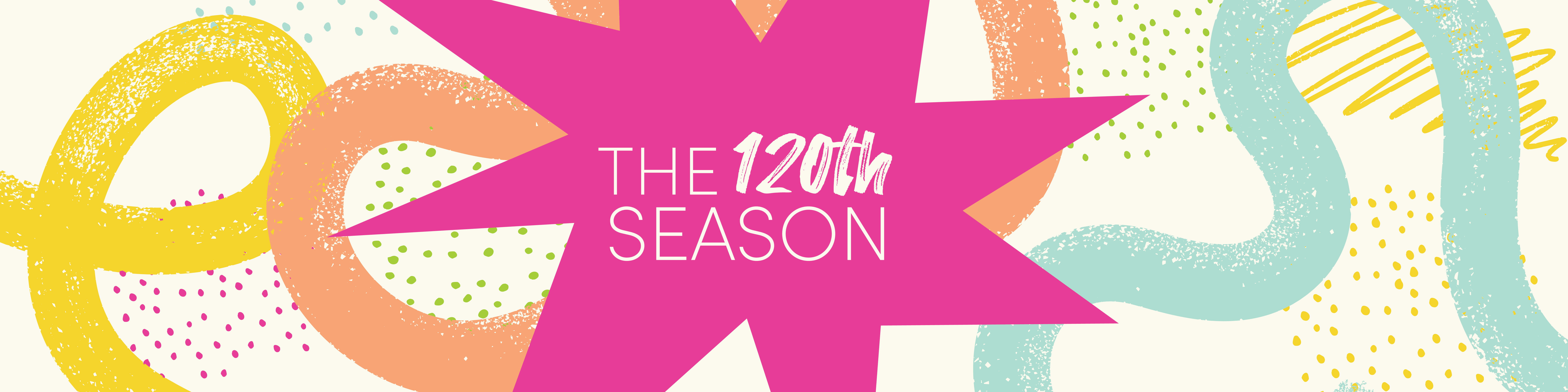 colorful image with squiggly graphics that says 'the 120th season', referring to the 120th season of the Fine Arts Series